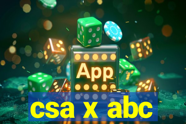 csa x abc