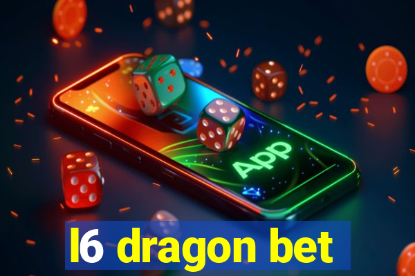 l6 dragon bet