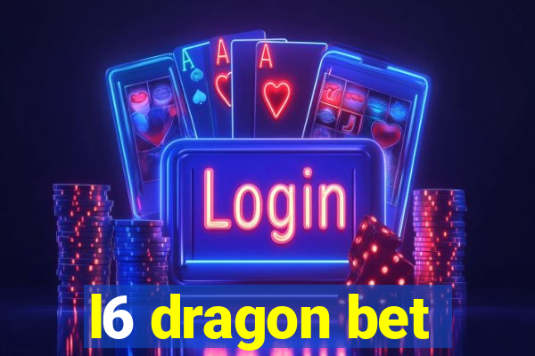 l6 dragon bet