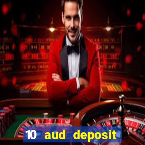 10 aud deposit online casino