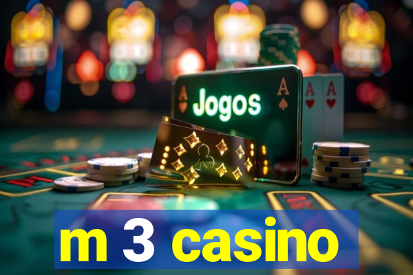 m 3 casino