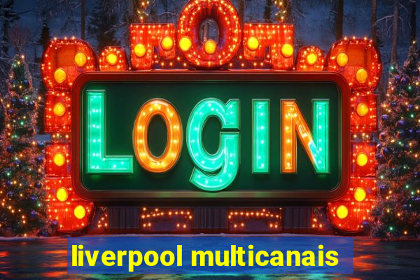 liverpool multicanais