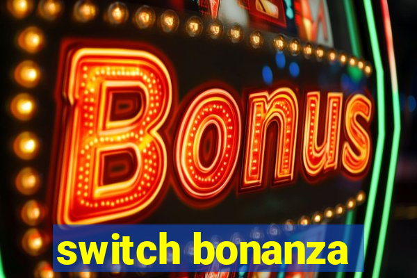 switch bonanza