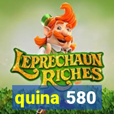 quina 580