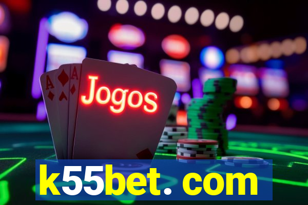 k55bet. com