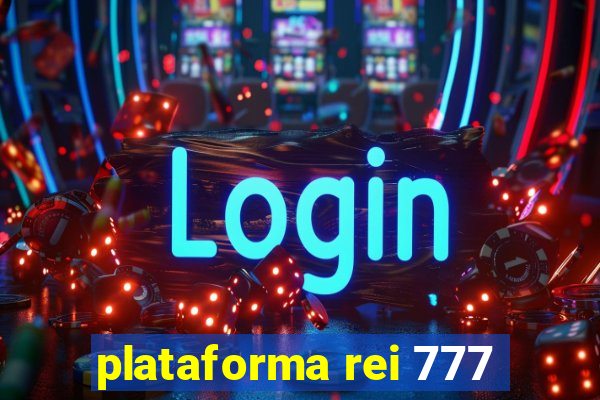 plataforma rei 777