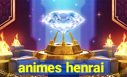 animes henrai