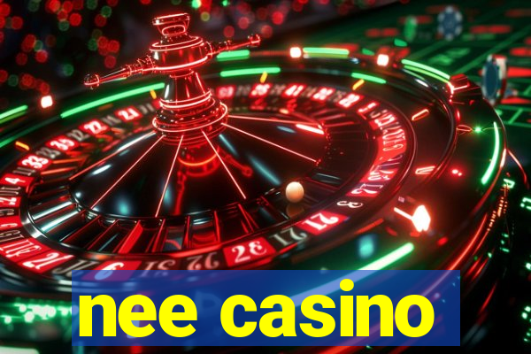 nee casino