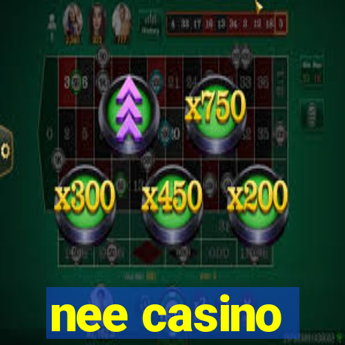 nee casino