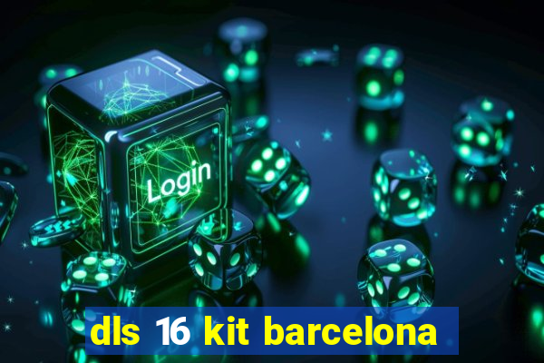 dls 16 kit barcelona