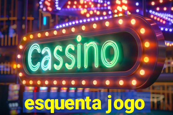 esquenta jogo