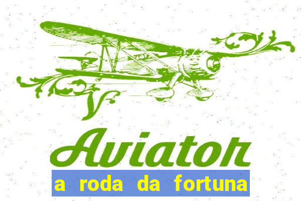 a roda da fortuna tarot conselho