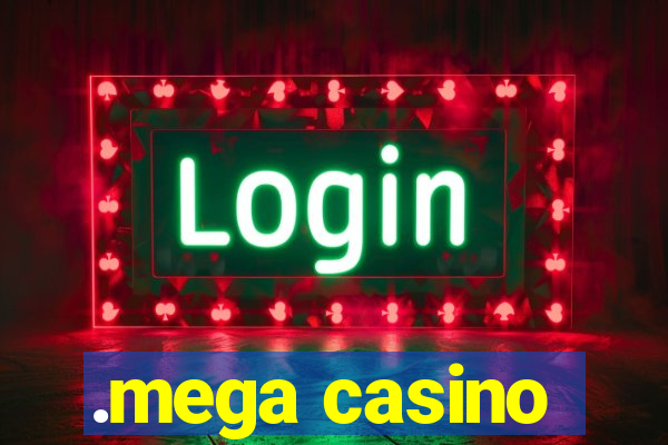 .mega casino