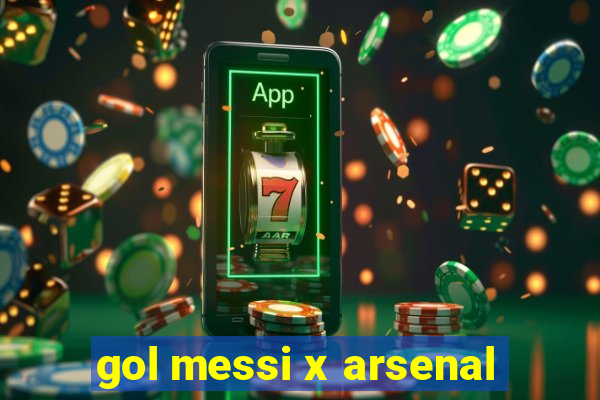 gol messi x arsenal