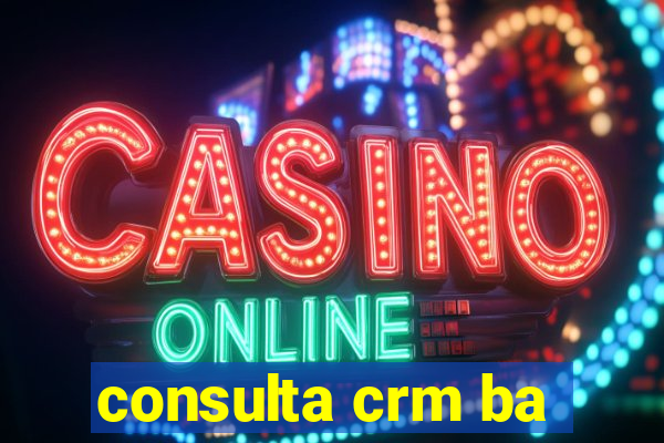 consulta crm ba