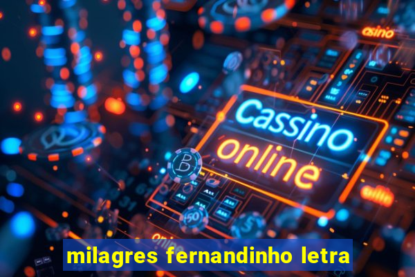 milagres fernandinho letra