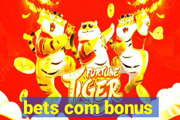 bets com bonus