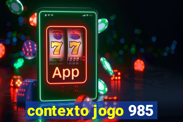 contexto jogo 985