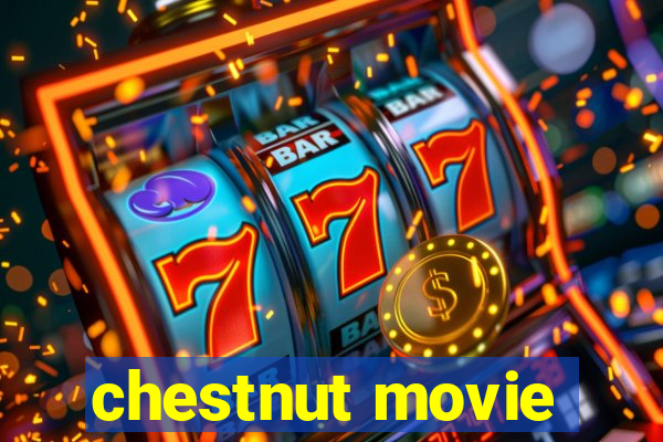 chestnut movie