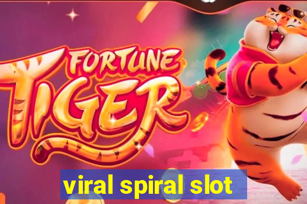 viral spiral slot