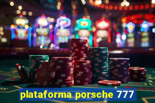 plataforma porsche 777