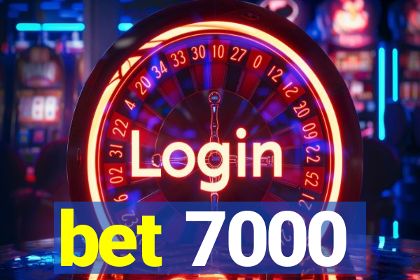 bet 7000