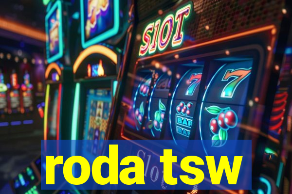 roda tsw