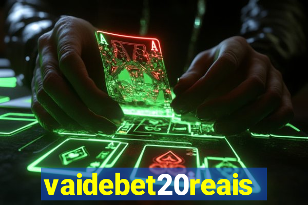 vaidebet20reais