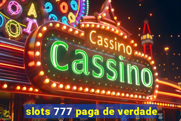 slots 777 paga de verdade