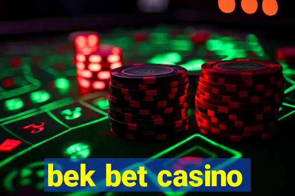 bek bet casino