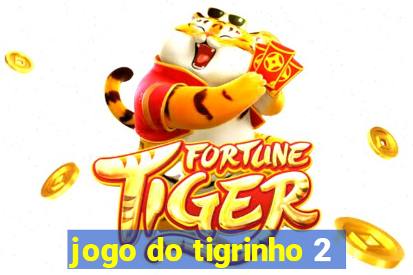 jogo do tigrinho 2