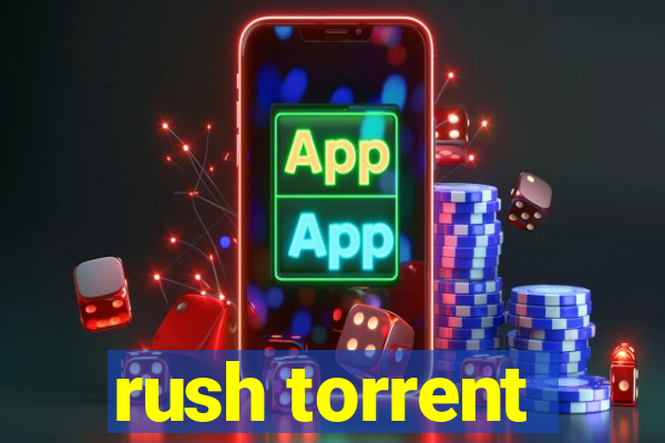 rush torrent