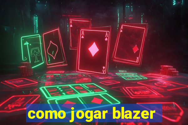 como jogar blazer