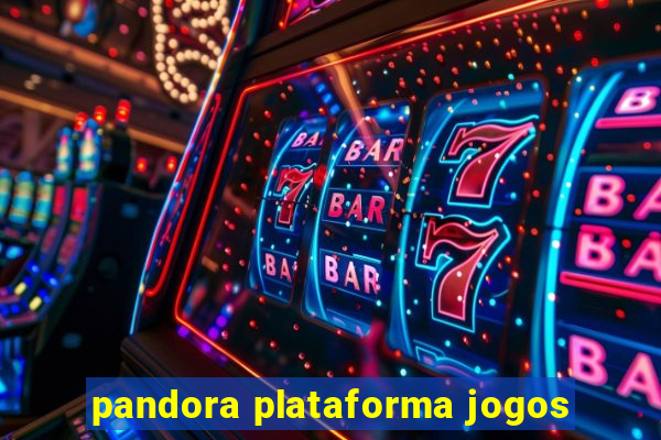 pandora plataforma jogos