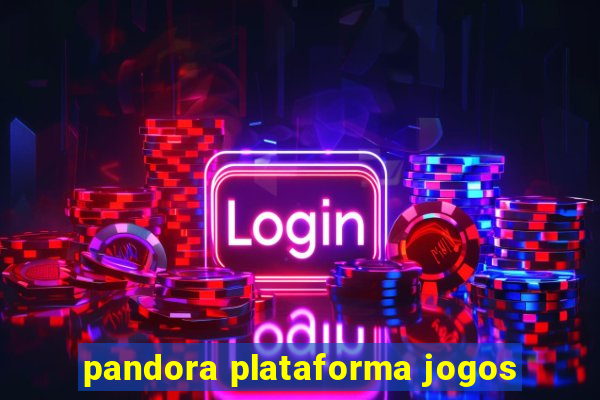 pandora plataforma jogos