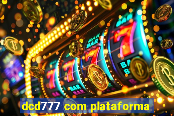 dcd777 com plataforma