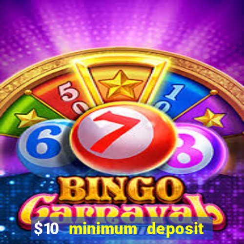 $10 minimum deposit usa casino