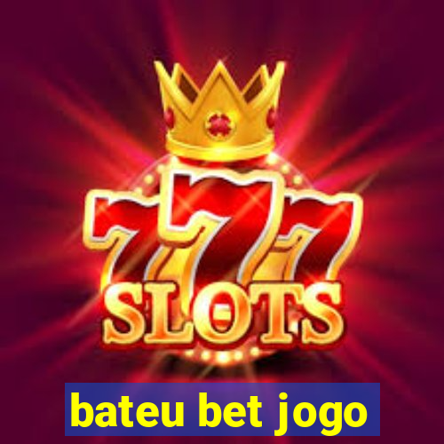 bateu bet jogo