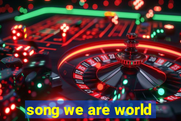 song we are world