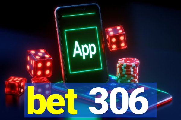 bet 306