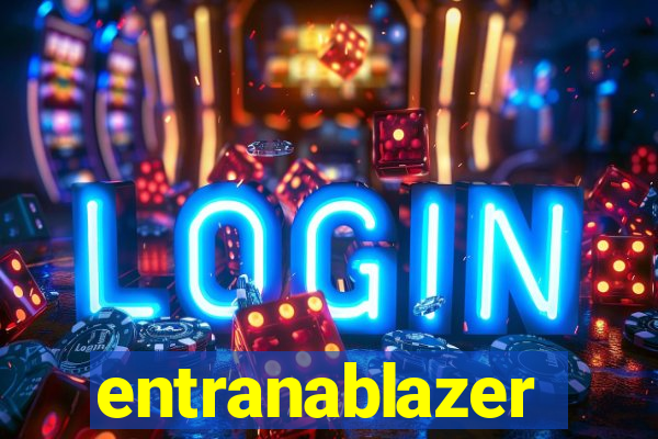 entranablazer