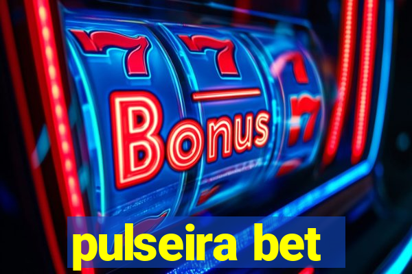 pulseira bet