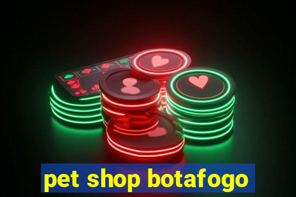 pet shop botafogo