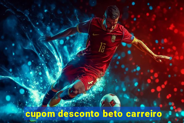 cupom desconto beto carreiro