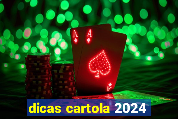 dicas cartola 2024