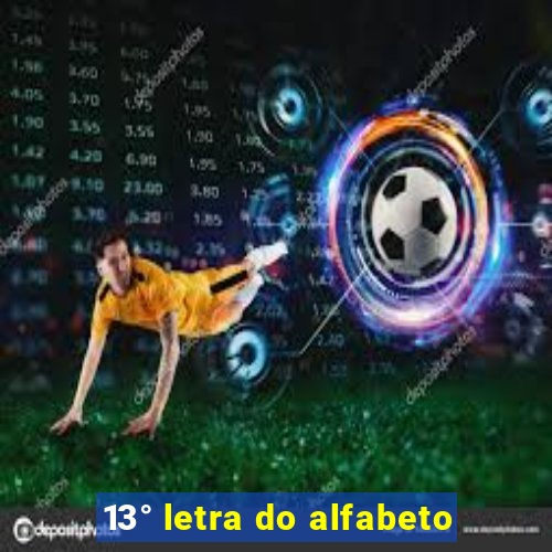 13° letra do alfabeto