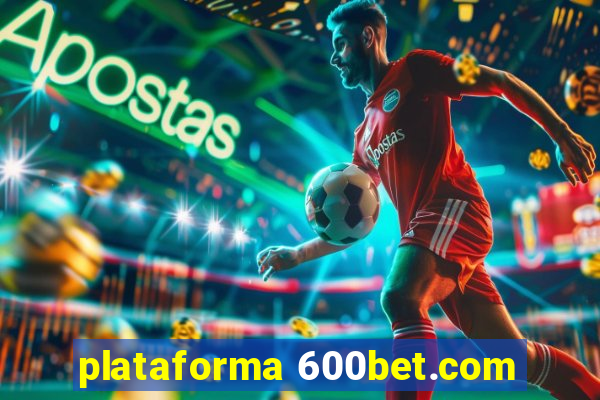 plataforma 600bet.com