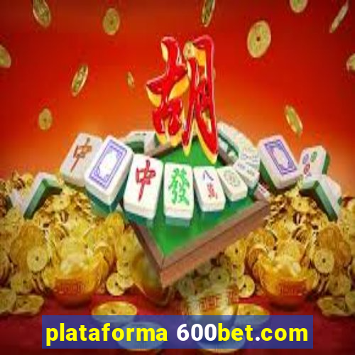 plataforma 600bet.com