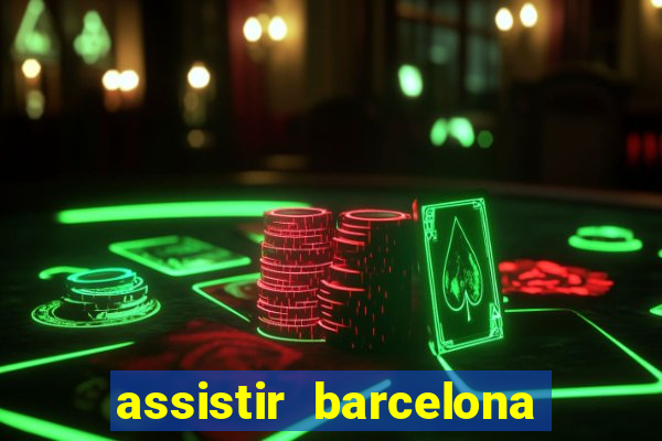 assistir barcelona x granada em hd