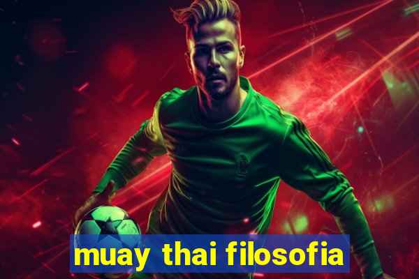 muay thai filosofia